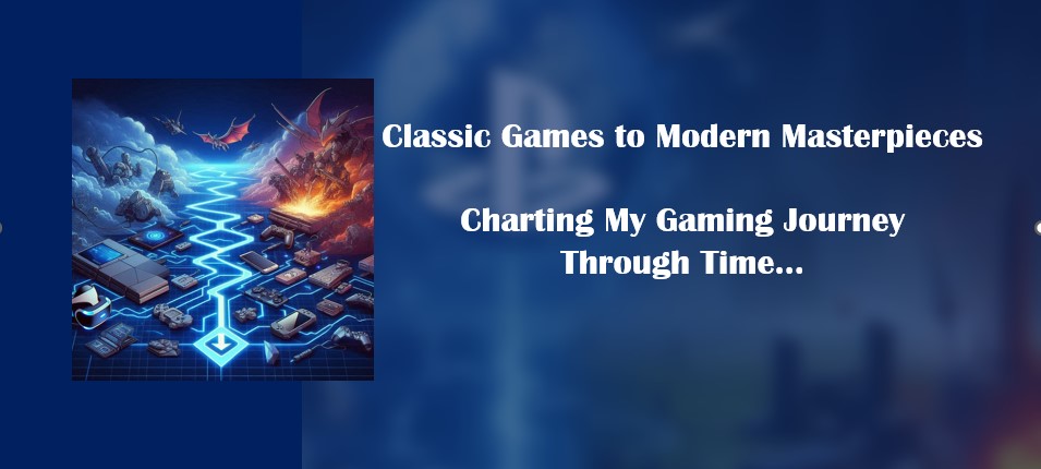 Classic Games to Modern Masterpieces: Charting My Gaming Journey ...